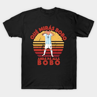 Anda Pa Alla - Qué Miras Bobo - Qué Mira Bobo andá pa' allá T-Shirt